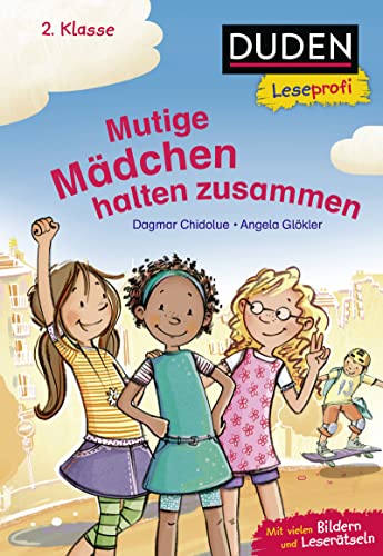 Duden Leseprofi – Mutige Mädchen halten zusammen, 2. Klasse: Kinderbuch für Erstleser ab 7 Jahren von Fischer Sauerländer