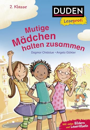 Duden Leseprofi – Mutige Mädchen halten zusammen, 2. Klasse: Kinderbuch für Erstleser ab 7 Jahren von FISCHER Sauerländer