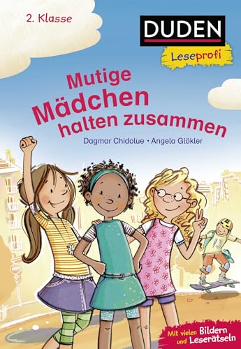 Duden Leseprofi – Mutige Mädchen halten zusammen, 2. Klasse: Kinderbuch für Erstleser ab 7 Jahren