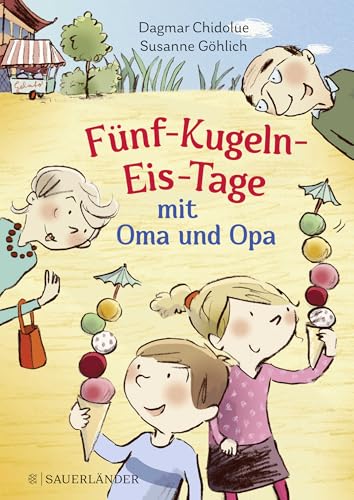 Fünf-Kugeln-Eis-Tage mit Oma und Opa von FISCHERVERLAGE