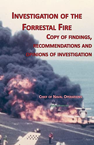Investigation of Forrestal Fire: Copy of findings, recommendations and opinions of investigation into fire on board USS Forrestal (CVA 59) von Nimble Books LLC