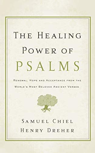 The Healing Power of Psalms: Renewal, Hope and Acceptance from the World's Most Beloved Ancient Verses