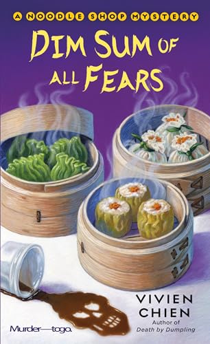 Dim Sum of All Fears: A Noodle Shop Mystery