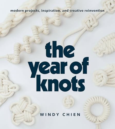 The Year of Knots: Modern Projects, Inspiration, and Creative Reinvention von Abrams Books
