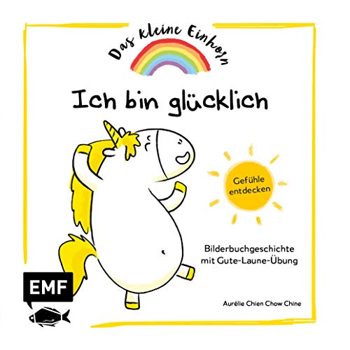 Das kleine Einhorn – Ich bin glücklich: Gefühle entdecken – Bilderbuchgeschichte mit Gute-Laune-Übung von Edition Michael Fischer / EMF Verlag