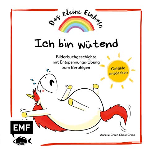 Das kleine Einhorn – Ich bin wütend: Gefühle entdecken – Bilderbuchgeschichte mit Entspannungs-Übung zum Beruhigen von Edition Michael Fischer / EMF Verlag