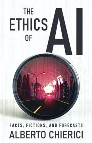 The Ethics of A.I.: Facts, Fictions and Forecasts von New Degree Press