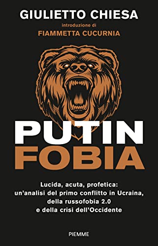 Putinfobia. Lucida, acuta, profetica: un'analisi del primo conflitto in Ucraina, della russofobia 2.0 e della crisi dell'Occidente (Paperback Original)