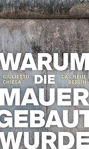 Warum die Mauer gebaut wurde Warum die Mauer gebaut wurde von Das Neue Berlin