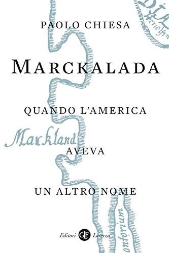 Marckalada. Quando l'America aveva un altro nome (I Robinson. Letture) von Laterza