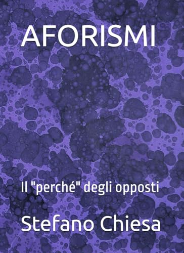 AFORISMI: Il "perché" degli opposti von Independently published