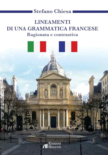 Lineamenti di una grammatica francese. Ragionata e contrastiva Lineamenti di una grammatica francese. Ragionata e contrastiva von Helicon