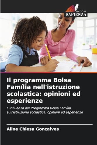 Il programma Bolsa Família nell'istruzione scolastica: opinioni ed esperienze: L'influenza del Programma Bolsa Família sull'istruzione scolastica: opinioni ed esperienze