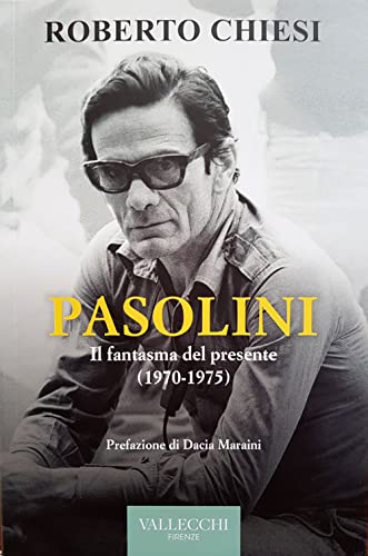Pasolini. Il fantasma del presente (1970-1975) (Saggi)