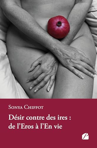 Désir contre des ires : de l'Eros à l'En vie Désir contre des ires : de l'Eros à l'En vie von Les Éditions du Panthéon