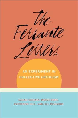 The Ferrante Letters: An Experiment in Collective Criticism (Literature Now) von Columbia University Press