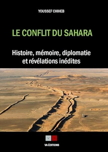 Le conflit du Sahara: histoire, mémoire, diplomatie et révélations inédites von VA