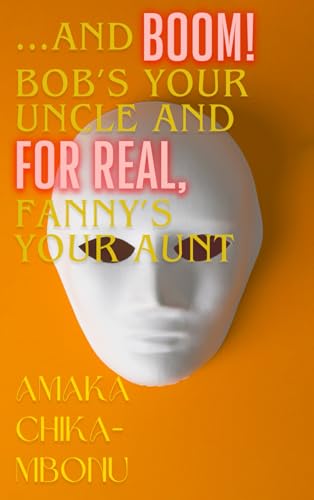 …and Boom! Bob’s Your Uncle and for Real, Fanny’s Your Aunt von Narrative Landscape Press