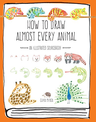 How to Draw Almost Every Animal: An Illustrated Sourcebook (Almost Everything)
