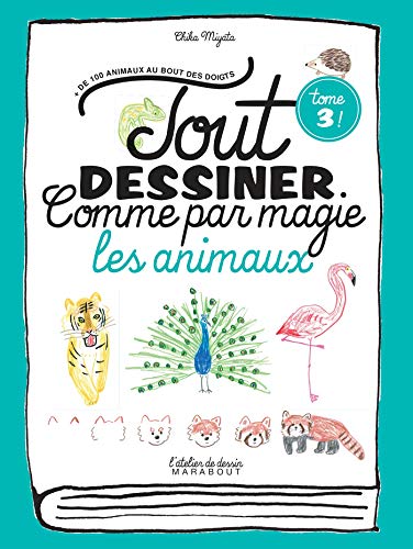 Tout dessiner comme par magie - Les animaux: Tome 3, Les animaux