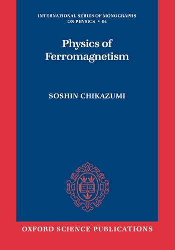 Physics of Ferromagnetism (International Series of Monographs on Physics) von Oxford University Press