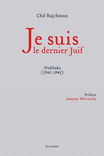 Je suis le dernier juif: Treblinka (1942-1943)