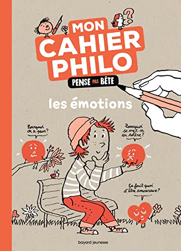 Moi et mes émotions - Le cahier Pense pas bête: Les émotions von BAYARD JEUNESSE