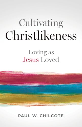 Cultivating Christlikeness: Loving As Jesus Loved von Abingdon Press
