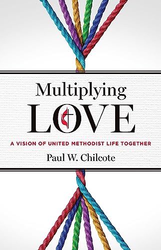 Multiplying Love: A Vision of United Methodist Life Together von Abingdon Press