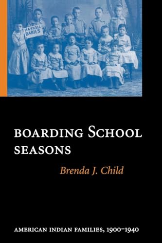 Boarding School Seasons: American Indian Families, 1900-1940 (North American Indian Prose Award Series)