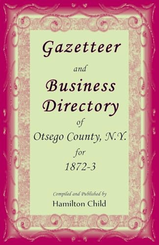 Gazetteer and Business Directory of Otsego Co., N.Y. for 1872-3 von Heritage Books Inc.