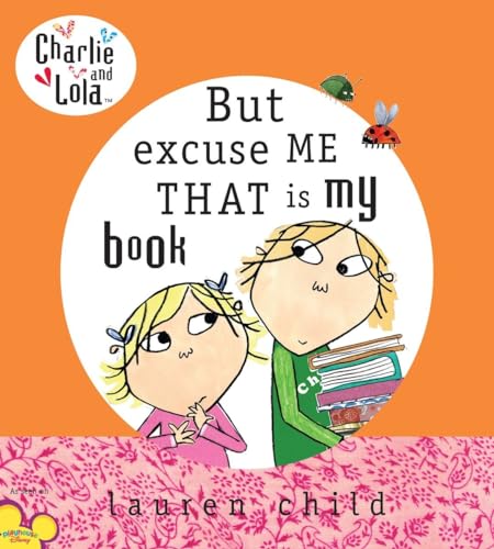 Charlie and Lola: But Excuse Me That is My Book