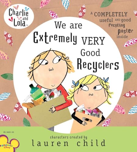 We Are Extremely Very Good Recyclers (Charlie & Lola) We Are Extremely Very Good Recyclers (Charlie & Lola)