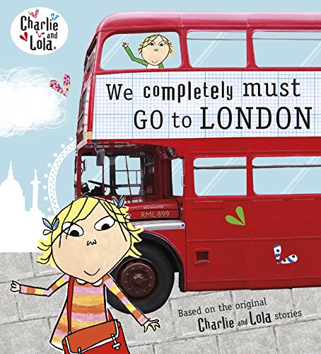 Charlie and Lola: We Completely Must Go to London: Bilderbuch