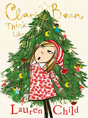 Think Like an Elf: The utterly joyful and sparkling Clarice Bean Christmas story from Lauren Child. Think Like an Elf: The utterly joyful and sparkling Clarice Bean Christmas story from Lauren Child.