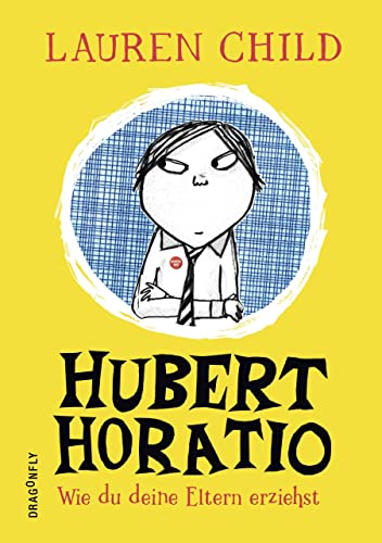 Hubert Horatio – Wie du deine Eltern erziehst: How To Raise Your Grown-Ups
