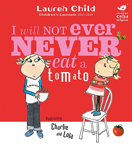 I Will Not Ever Never Eat A Tomato: . (Charlie and Lola)