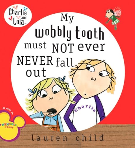 My Wobbly Tooth Must Not Ever Never Fall Out (Charlie & Lola)