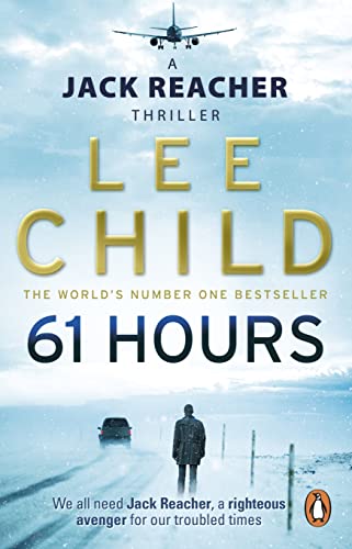 61 Hours: The riveting Jack Reacher thriller from the No.1 Sunday Times bestselling author (Jack Reacher, 14)