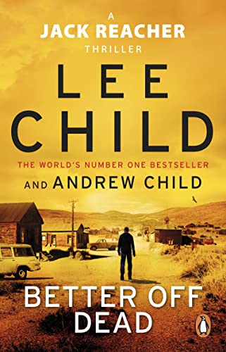 Better Off Dead: The unputdownable Jack Reacher thriller from the No.1 Sunday Times bestselling authors (Jack Reacher, 26)