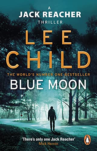 Blue Moon: An unputdownable Jack Reacher thriller from the No.1 Sunday Times bestselling author (Jack Reacher, 24)