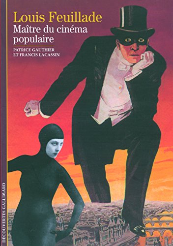 Decouverte Gallimard: Louis Feuillade Decouverte Gallimard: Louis Feuillade