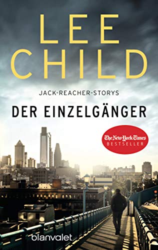 Der Einzelgänger: 12 Jack-Reacher-Storys Der Einzelgänger: 12 Jack-Reacher-Storys von Blanvalet