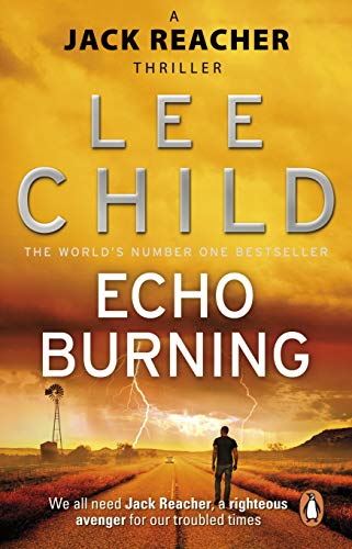 Echo Burning: The blockbuster Jack Reacher thriller from the No.1 Sunday Times bestselling author (Jack Reacher, 5)