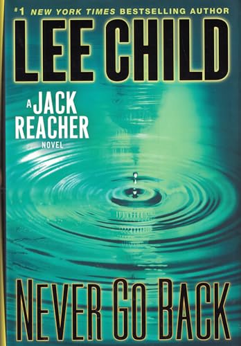 Never Go Back: A Jack Reacher Novel Never Go Back: A Jack Reacher Novel