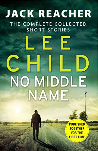 No Middle Name: The Complete Collected Jack Reacher Stories (Jack Reacher Short Stories) von Transworld Publishers Ltd