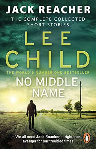 No Middle Name: The Complete Collected Jack Reacher Stories (Jack Reacher Short Stories, 7) von Bantam