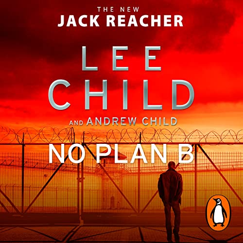 No Plan B: The unputdownable new 2022 Jack Reacher thriller from the No.1 bestselling authors (Jack Reacher, 27)