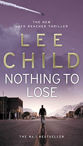 Nothing To Lose: (Jack Reacher 12)