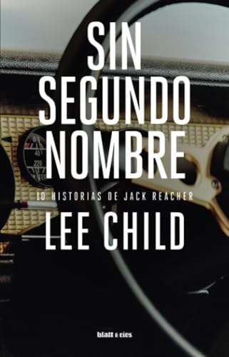 Sin segundo nombre: 10 historias de Jack Reacher Sin segundo nombre: 10 historias de Jack Reacher von Blatt & Ríos